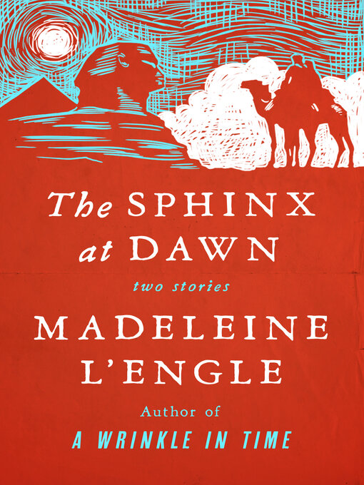 Title details for The Sphinx at Dawn by Madeleine L'Engle - Available